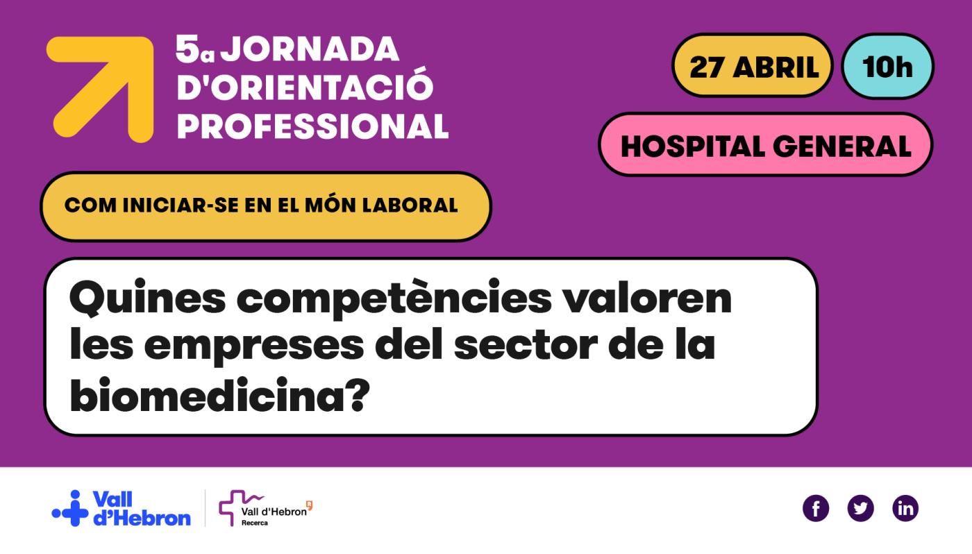 V Jornada d'Orientació Professional-Com iniciar-se en el món laboral "Quines competències valoren les empreses del sector de la biomedicina?"