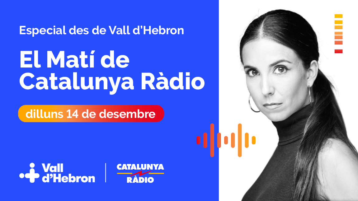 Hambre vencimiento Mandíbula de la muerte El pròximo lunes 14, El Matí de Catalunya Ràdio se hará desde Vall  d'Hebron! | Hospital Universitario Vall d'Hebron